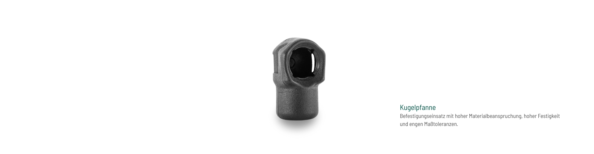 Kugelpfanne aus Kunststoff mit hoher Festigkeit und engen Maßtoleranzen, gefertigt von hk für belastbare und präzise Befestigungslösungen.